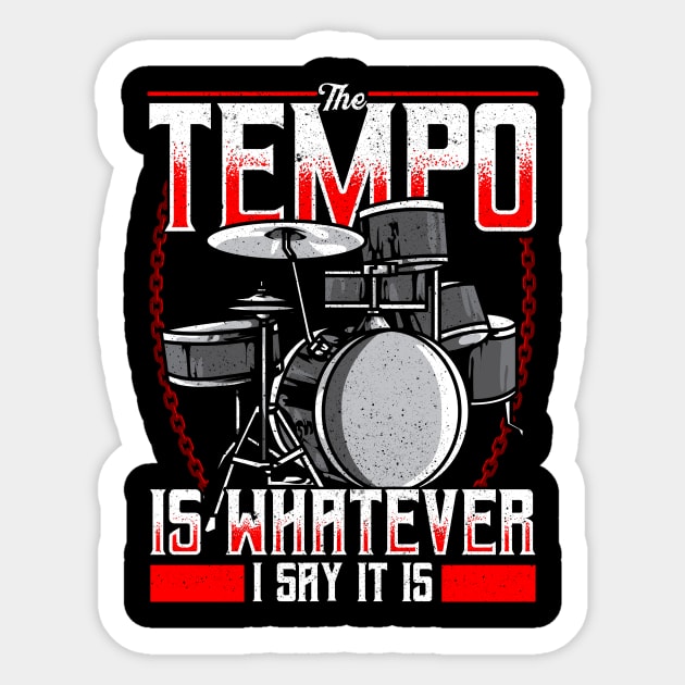 Funny The Tempo Is Whatever I Say It Is Drummer Sticker by theperfectpresents